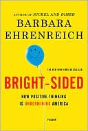 Bright-Sided: How Positive Thinking Is Undermining America