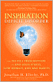 Inspiration Deficit Disorder: The No-Pill Prescription to End High Stress, Low Energy, and Bad Habits