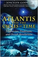 Atlantis and the Cycles of Time: Prophecies, Traditions, and Occult Revelations