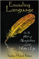 Ensouling Language: On the Art of Nonfiction and the Writer's Life