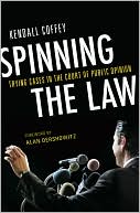 Spinning the Law: Trying Cases in the Court of Public Opinion