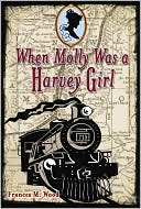 When Molly was a Harvey Girl: A Novel of the Old West
