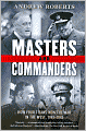 Masters and Commanders: How Four Titans Won the War in the West, 1941-1945