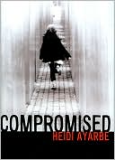 Compromised by Heidi Ayarbe: Book Cover