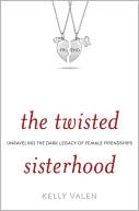 download The Twisted Sisterhood : Unraveling the Dark Legacy of Female Friendships book