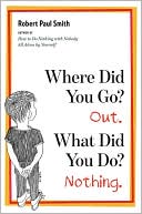 Where Did You Go? Out. What Did You Do? Nothing.