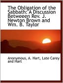 The Obligation of the Sabbath: A Discussion Betweeen Rev. J. Newton Brown and Wm. B. Taylor