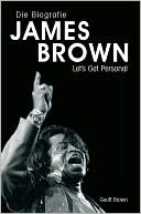 Die Biografie James Brown: Let's Get Personal