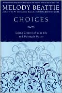 Choices: Taking Control of Your Life and Making It Matter