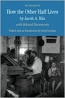 How the Other Half Lives: Studies Among the Tenements of New York