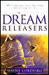 Dream Releasers: How to Help Others Realize Their Dreams while Achieving Your Own