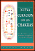 Nueva Curacion Con Los Chakra (New Chakra Healing: The Revolutionary 32-Center Energy System)