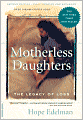 Motherless Daughters: The Legacy of Loss