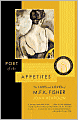 Poet of the Appetites: The Lives and Loves of M. F. K. Fisher