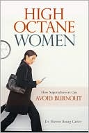 High-Octane Women: How Superachievers Can Avoid Burnout