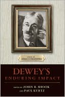 Dewey's Enduring Impact: Essays on America's Philosopher