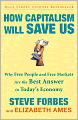 How Capitalism Will Save Us: Why Free People and Free Markets Are the Best Answer in Today's Economy