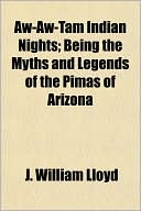 Aw-Aw-Tam Indian Nights; Being the Myths and Legends of the Pimas of Arizona