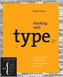 Thinking with Type, 2nd revised and expanded edition: A Critical Guide for Designers, Writers, Editors, & Students
