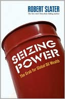 Seizing Power: The Grab for Global Oil Wealth