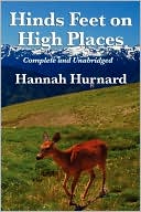 Hinds Feet on High Places Complete and Unabridged by Hannah Hurnard