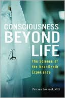 Consciousness Beyond Life: The Science of the Near-Death Experience