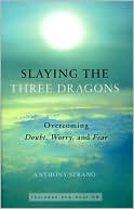 download Slaying the Three Dragons : Overcoming Doubt, Worry, and Fear book