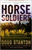 Horse Soldiers: The Extraordinary Story of a Band of U.S. Soldiers Who Rode to Victory in Afghanistan