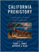 California Prehistory: Colonization, Culture, and Complexity