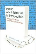 Public Administration in Perspective: Theory and Practice Through Multiple Lenses