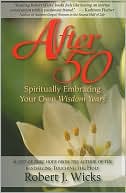 After 50: Spiritually Embracing Your Own Wisdom Years