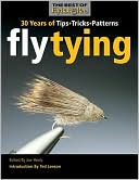 Fly Tying: 30 Years of Tips, Tricks, and Patterns