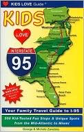 Kids Love I-95: Your Family Travel Guide to I-95. 500 Kid-Tested Fun Stops and Unique Spots from the Mid-Atlantic to Miami