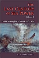 The Last Century of Sea Power: From Washington to Tokyo, 1922--1945