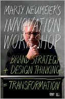 Marty Neumeier's INNOVATION WORKSHOP: Brand Strategy + Design Thinking = Transformation (Voices That Matter Series)