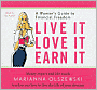 Live It, Love It, Earn It: A Woman's Guide to Financial Freedom