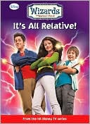 It's All Relative! (Wizards of Waverly Place Series #1)