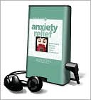 Anxiety Relief: Guided Imagery Exercises to Soothe, Relax & Restore Balance [With Earbuds]