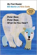 Polar Bear, Polar Bear, What Do You Hear? My First Reader