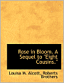 Rose in Bloom: A Sequel to Eight Cousins