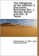 The Obligation of the Sabbath: A Discussion Betweeen REV. J. Newton Brown and Wm. B. Taylor