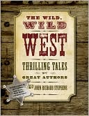 The Wild, Wild West: Thrilling Tales by Great Authors