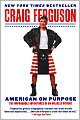American on Purpose: The Improbable Adventures of an Unlikely Patriot