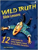 Wild Truth Bible Lessons