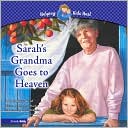Sarah's Grandma Goes to Heaven (Helping Kids Heal Series)