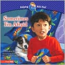 Sometimes I'm Afraid: A Book about Fear