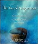 The Tao of Forgiveness: The Healing Power of Forgiving Others and Yourself