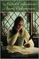 The Secret Confessions of Anne Shakespeare by Arliss Ryan: NOOK Book Cover