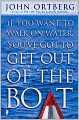 If You Want to Walk on Water, You've Got to Get Out of the Boat
