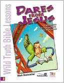 Wild Truth Bible Lessons-Dares from Jesus: 12 Wild Lessons with Truth and Dares for Junior Highers